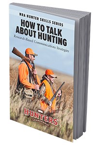 How to Talk About Hunting NRA Hunters' Leadership Forum book.