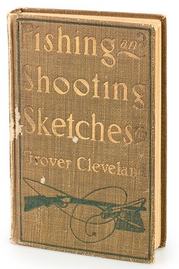 Fishing and Shooting Sketches by Grover Cleveland Book